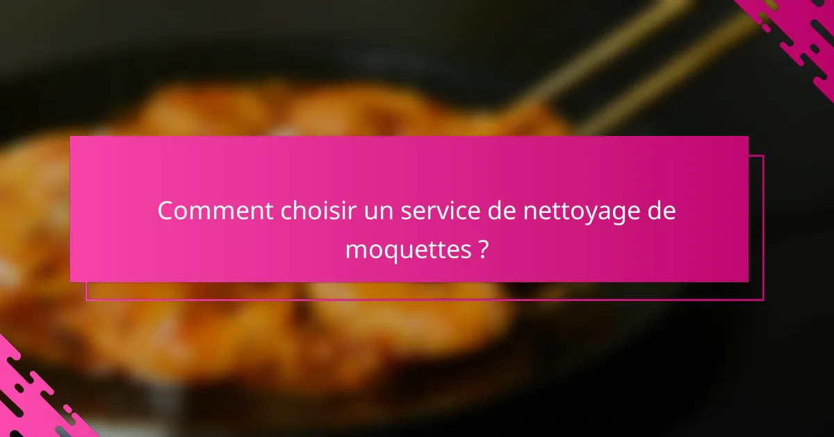 Comment choisir un service de nettoyage de moquettes ?