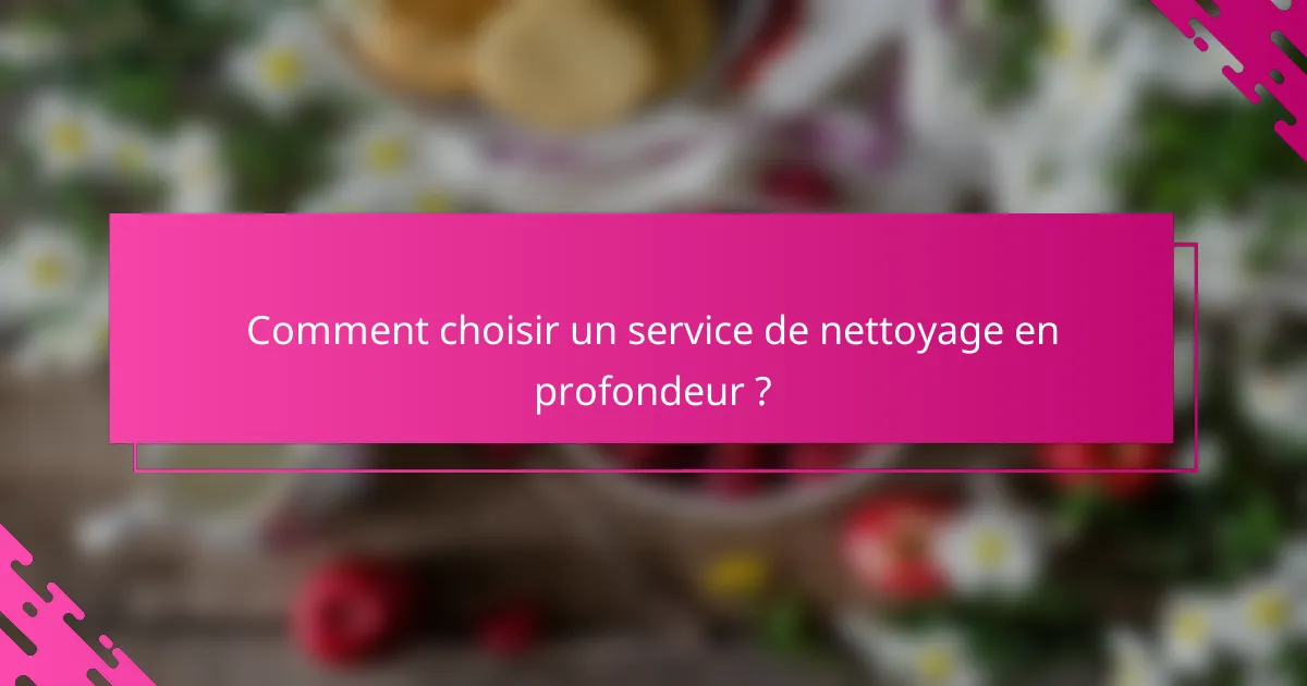 Comment choisir un service de nettoyage en profondeur ?