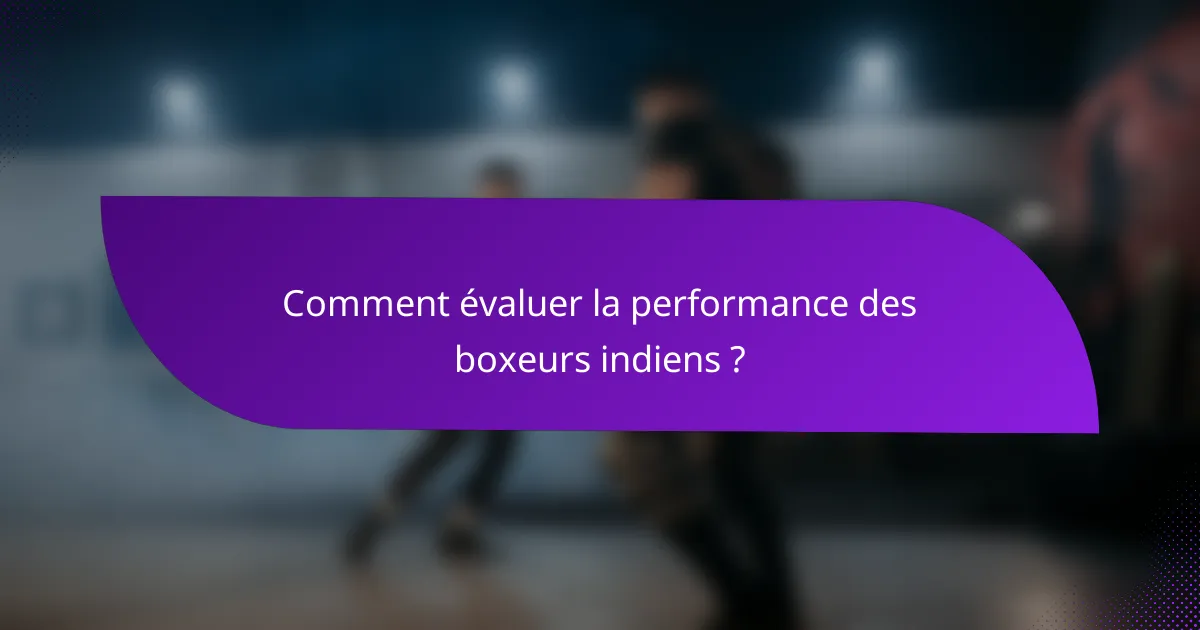 Comment évaluer la performance des boxeurs indiens ?