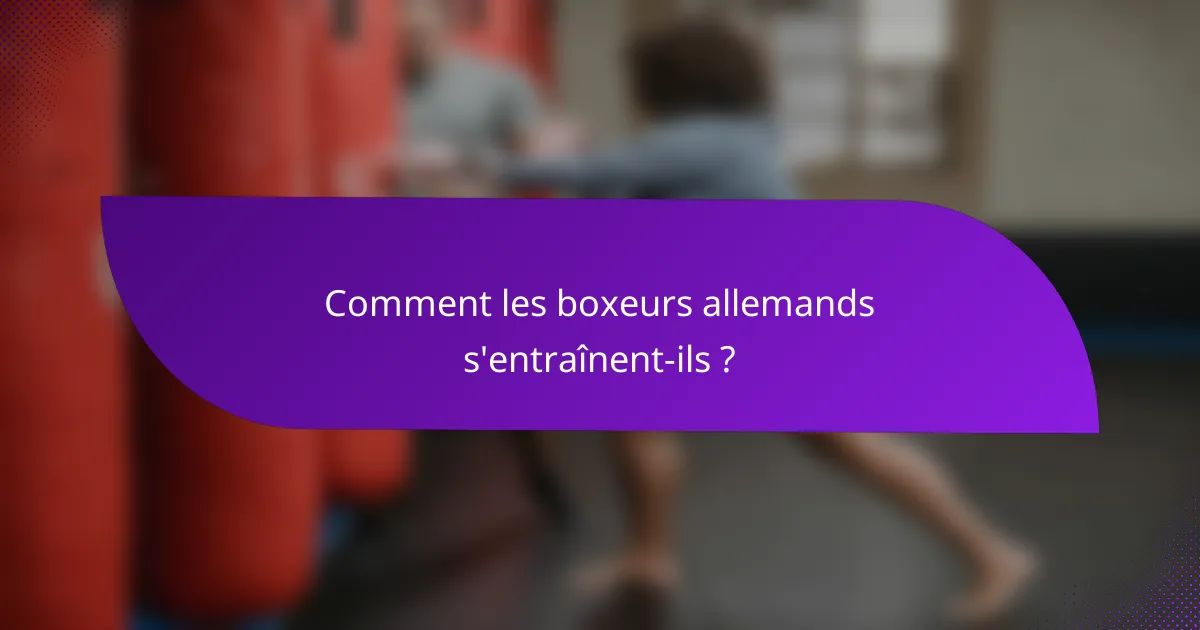 Comment les boxeurs allemands s'entraînent-ils ?