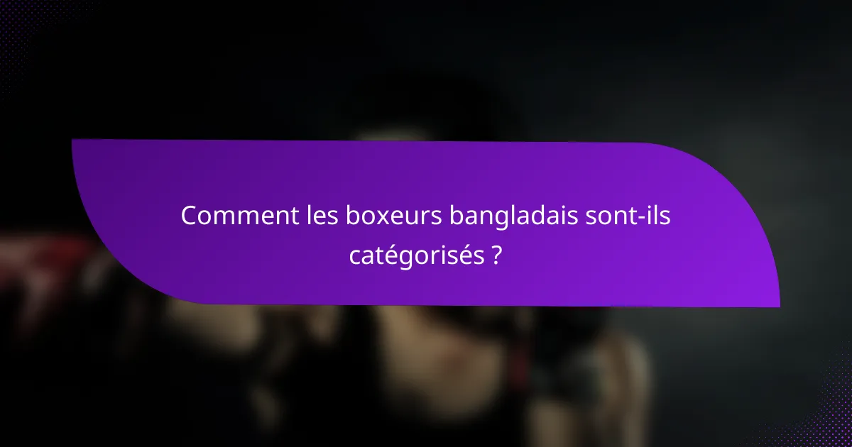 Comment les boxeurs bangladais sont-ils catégorisés ?