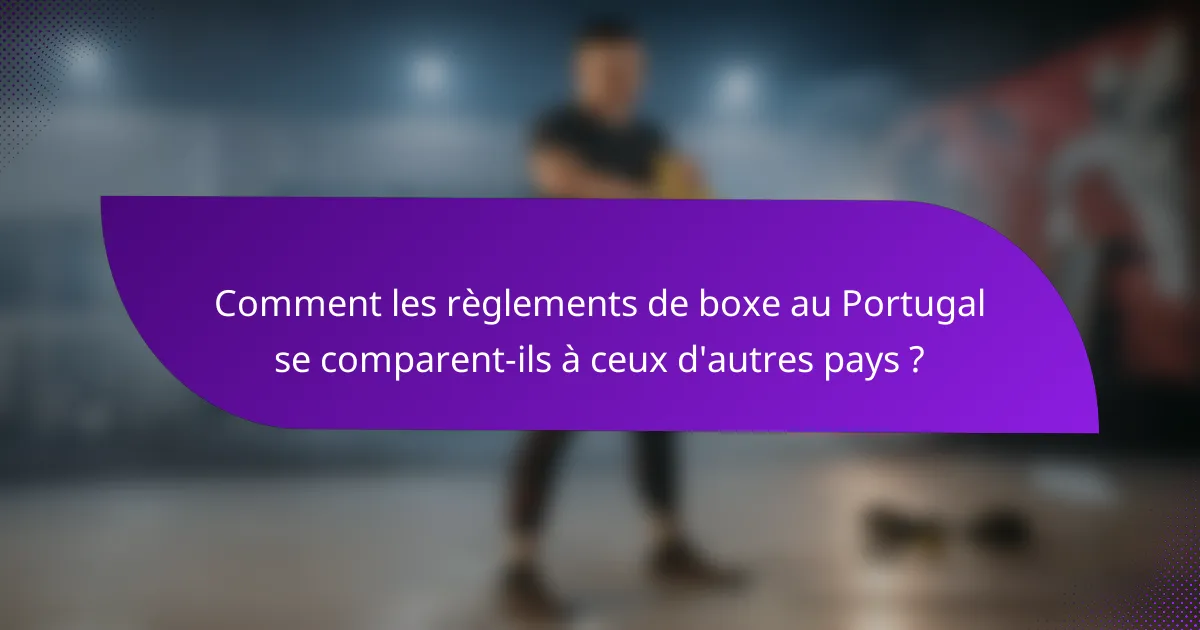 Comment les règlements de boxe au Portugal se comparent-ils à ceux d'autres pays ?