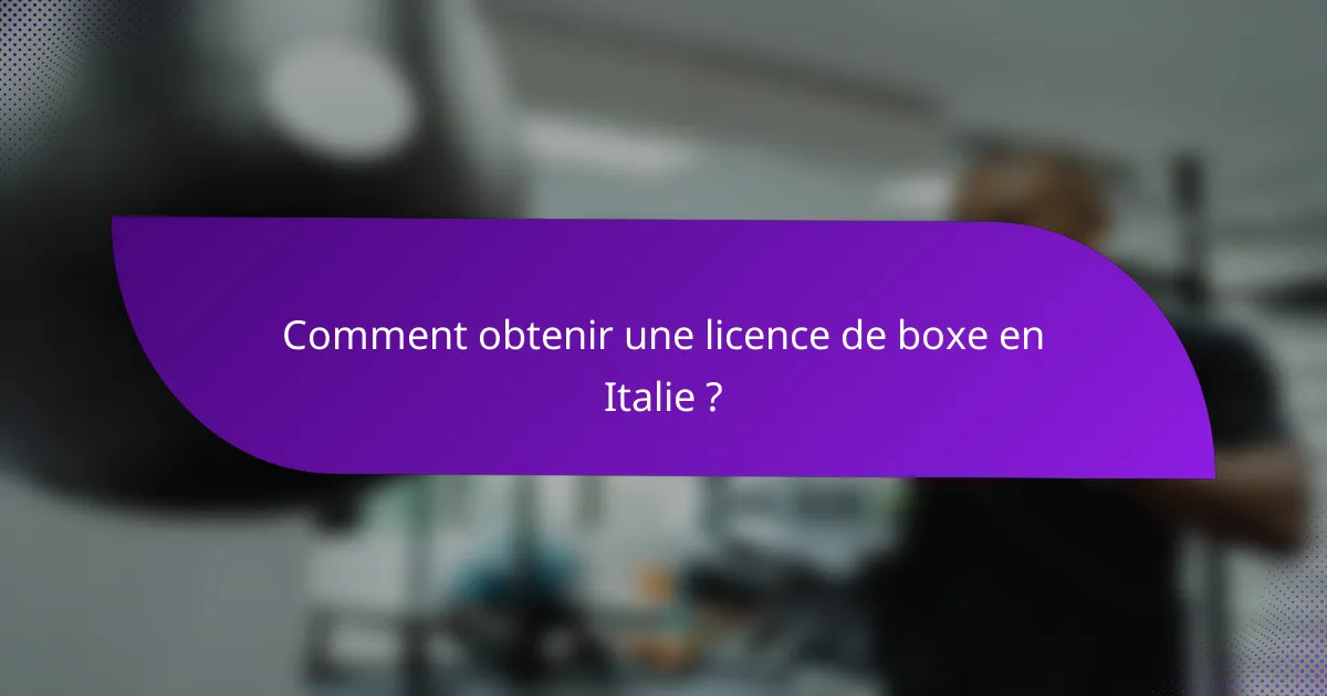 Comment obtenir une licence de boxe en Italie ?