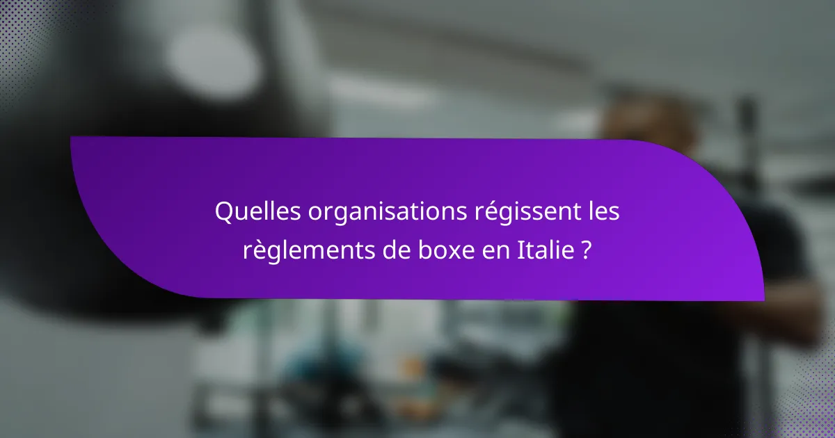 Quelles organisations régissent les règlements de boxe en Italie ?