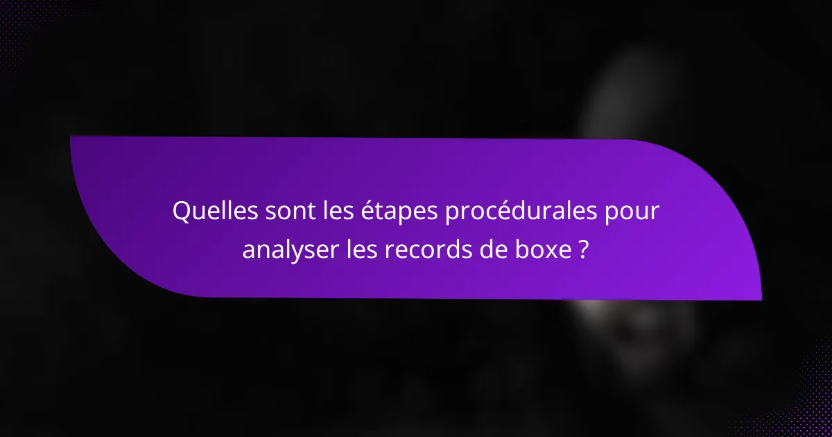 Quelles sont les étapes procédurales pour analyser les records de boxe ?
