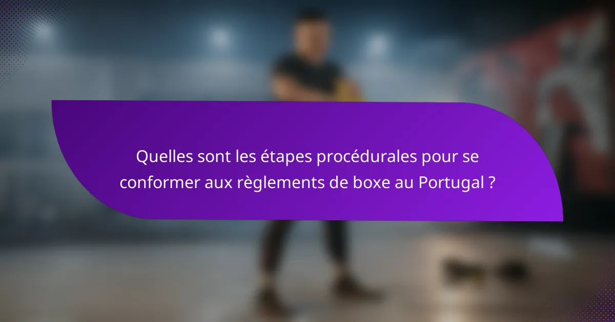 Quelles sont les étapes procédurales pour se conformer aux règlements de boxe au Portugal ?