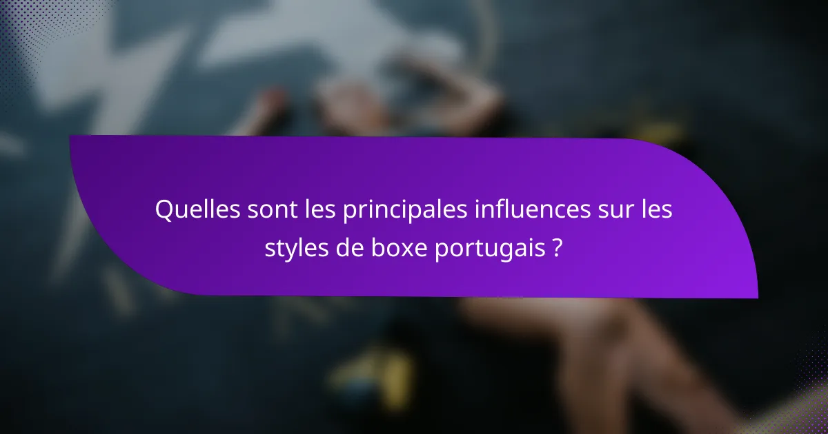 Quelles sont les principales influences sur les styles de boxe portugais ?