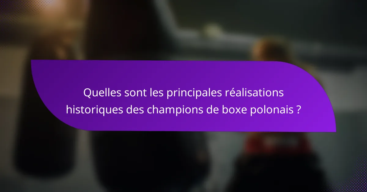 Quelles sont les principales réalisations historiques des champions de boxe polonais ?