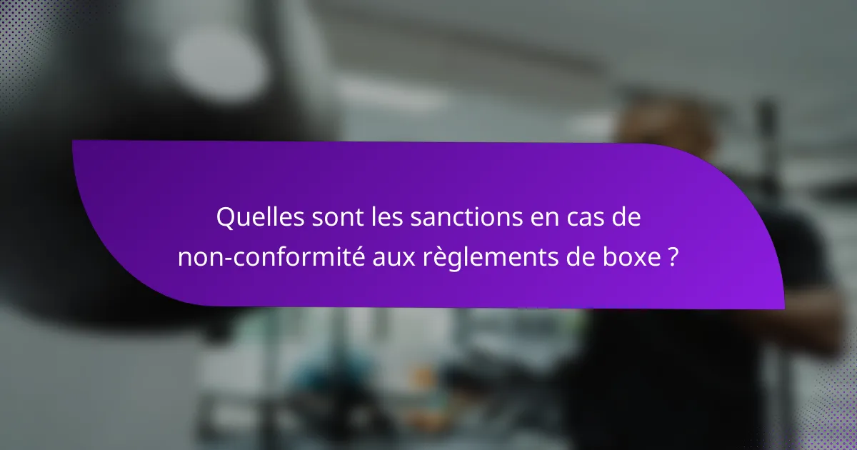 Quelles sont les sanctions en cas de non-conformité aux règlements de boxe ?