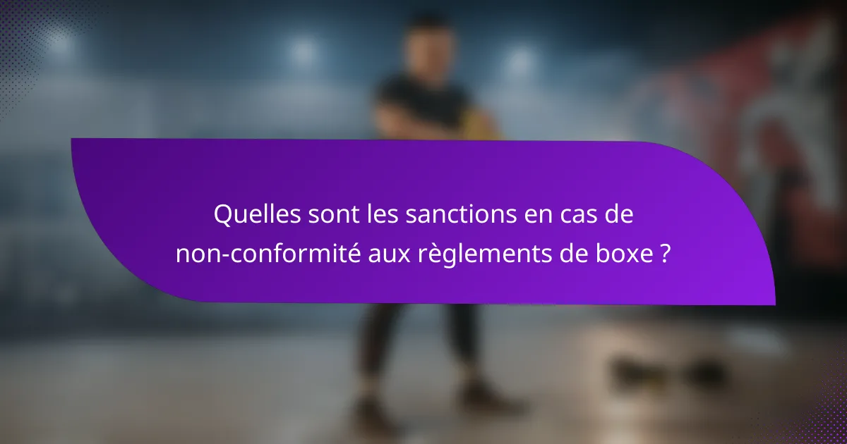 Quelles sont les sanctions en cas de non-conformité aux règlements de boxe ?