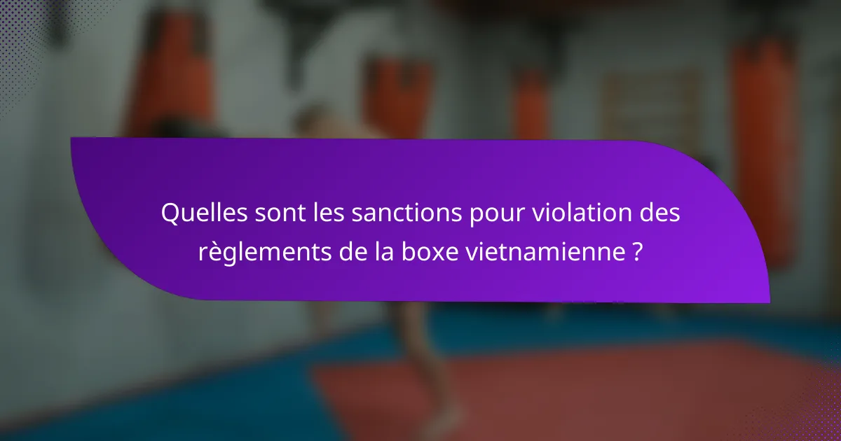 Quelles sont les sanctions pour violation des règlements de la boxe vietnamienne ?