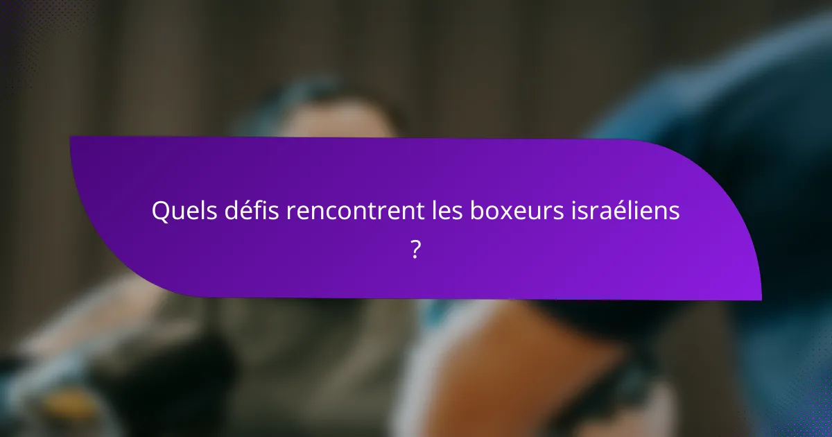 Quels défis rencontrent les boxeurs israéliens ?
