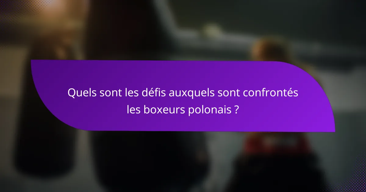 Quels sont les défis auxquels sont confrontés les boxeurs polonais ?
