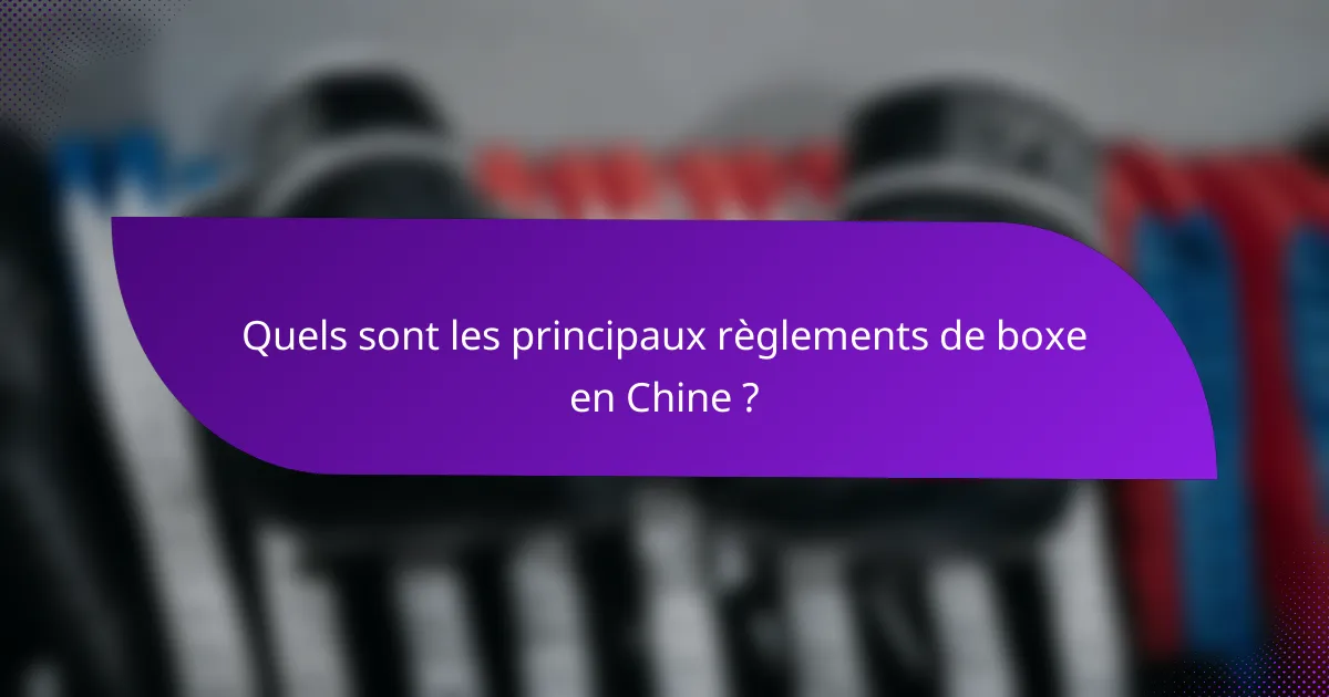 Quels sont les principaux règlements de boxe en Chine ?