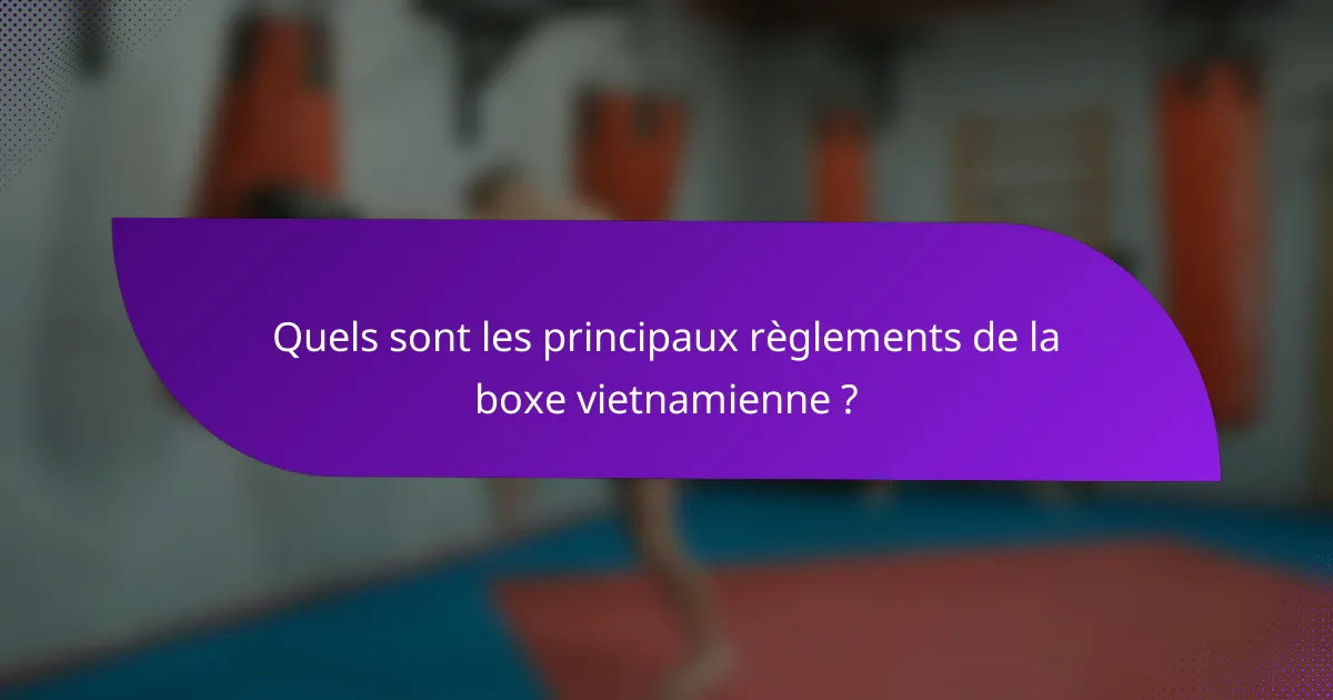 Quels sont les principaux règlements de la boxe vietnamienne ?