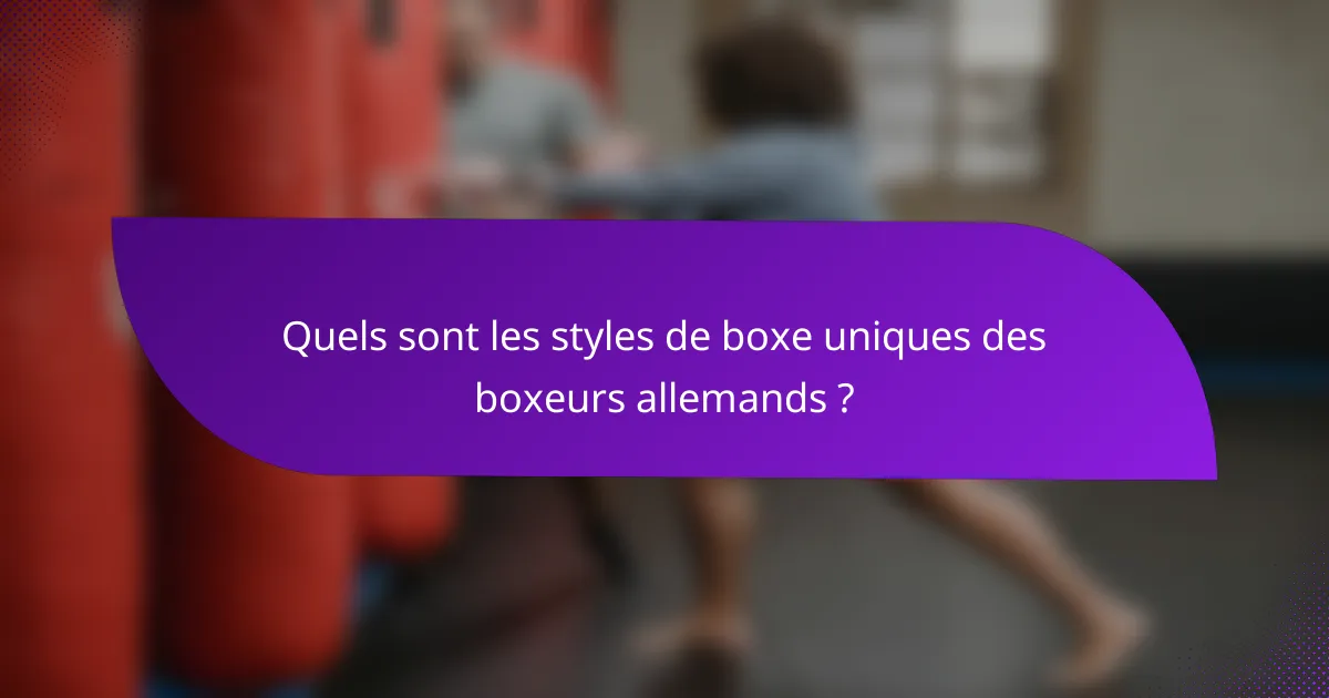 Quels sont les styles de boxe uniques des boxeurs allemands ?