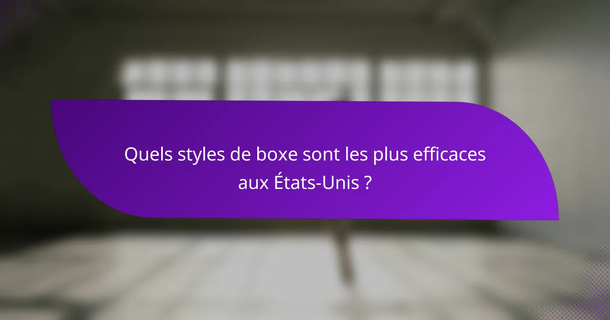 Quels styles de boxe sont les plus efficaces aux États-Unis ?